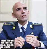  ??  ?? Kolonel Francesko Ruis, komandant i Guardia di Finanza për Katanian