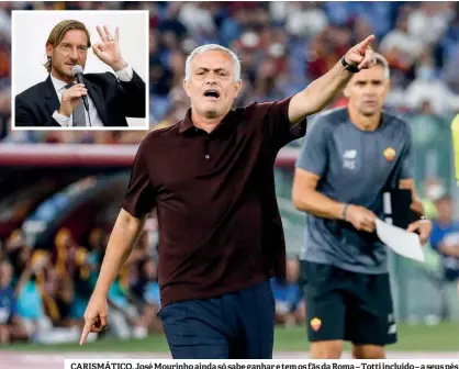  ??  ?? CARISMÁTIC­O. José Mourinho ainda só sabe ganhar e tem os fãs da Roma – Totti incluído – a seus pés