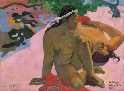  ??  ?? Paul Gauguin, « Aha oé feii ? » (1892).