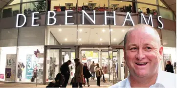  ??  ?? Collapse: Debenhams has been sunk by debts of £720million. Above: Mike Ashley