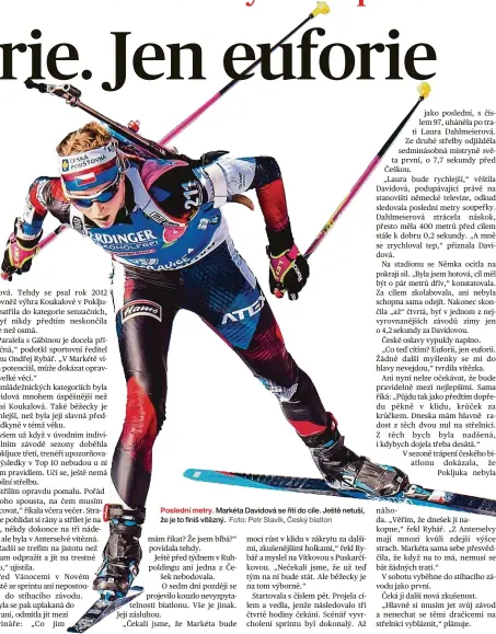  ?? Foto: Petr Slavík, Český biatlon ?? Poslední metry. Markéta Davidová se řítí do cíle. Ještě netuší, že je to finiš vítězný.