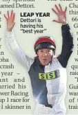  ??  ?? LEAP YEAR Dettori is having his “best year”