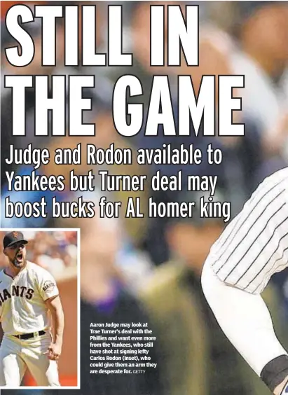  ?? GETTY ?? Aaron Judge may look at Trae Turner’s deal with the Phillies and want even more from the Yankees, who still have shot at signing lefty Carlos Rodon (inset), who could give them an arm they are desperate for.