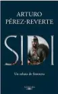  ??  ?? Sidi
Arturo Pérez-Reverte Alfaguara. Barcelona (2019). 376 págs. 20,90 €.