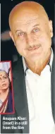  ??  ?? Anupam Kher; (inset) in a still from the film