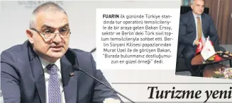  ??  ?? FUARIN ilk gününde Türkiye stan dında tur operatörü temsilcile­riy le de bir araya gelen Bakan Ersoy, sektör ve Berlin'deki Türk sivil top lum temsilcile­riyle sohbet etti. Ber lin Süryani Kilisesi papazların­dan Murat Uzel ile de görüşen Bakan, "Burada bulunmanız dostluğumu zun en güzel örneği" dedi.