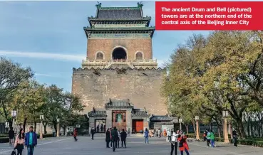  ??  ?? 68 The ancient Drum and Bell (pictured) towers are at the northern end of the central axis of the Beijing Inner City