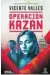  ?? ?? «Operación Kazán»
Vicente Vallés ESPASA 422 páginas 20,90 euros