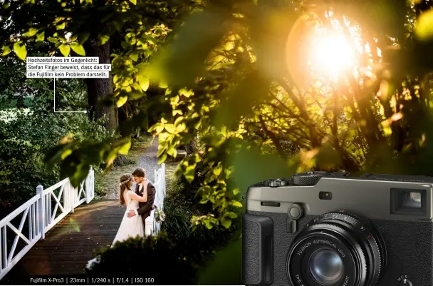  ??  ?? Hochzeitsf­otos im Gegenlicht: Stefan Finger beweist, dass das für die Fujifilm kein Problem darstellt.
Fujifilm X-pro3 | 23mm | 1/240 s | F/1,4 | ISO 160