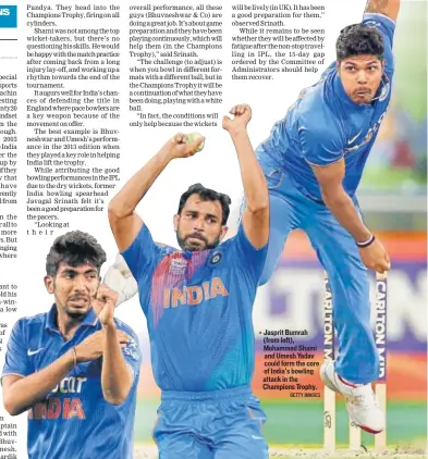  ?? GETTY IMAGES ?? Jasprit Bumrah (from left), Mohammed Shami and Umesh Yadav could form the core of India’s bowling attack in the Champions Trophy.