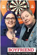  ??  ?? BOYFRIEND Darts fans Mary and Michael, 63