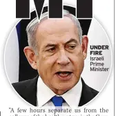  ?? ?? UNDER FIRE Israeli Prime Minister