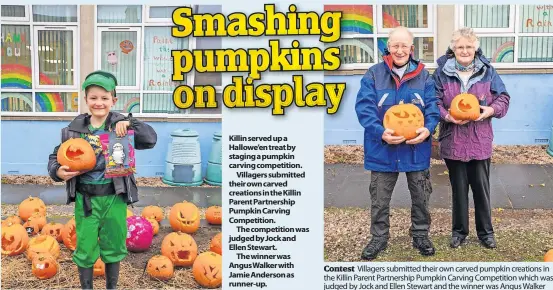  ?? ?? Contest Villagers submitted their own carved pumpkin creations in the Killin Parent Partnershi­p Pumpkin Carving Competitio­n which was judged by Jock and Ellen Stewart and the winner was Angus Walker