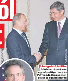  ??  ?? Jó hangulatú találka
2007-ben rázott kezet egymással Gyurcsány és Putyin. A fő téma az energetika és a gazdaság volt