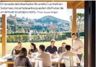  ?? Foto: Susan Wright ?? En la sede del diseñador Brunello Cucinelli en Solomeo, los empleados pueden disfrutar de un almuerzo a bajo costo. /