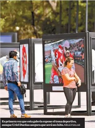  ?? NELLY SALAS ?? Es primera vez que esta galería expone el tema deportivo, aunque Uriel Dueñas asegura que será un éxito.