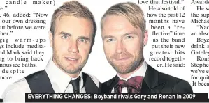  ??  ?? EVERYTHING CHANGES: Boyband rivals Gary and Ronan in 2009
