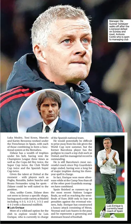  ?? ?? Manager Ole Gunnar Solskjaer walks off after the Liverpool defeat on Sunday and inset, Antonio Conte who is open to managing club
Luis Enrique is currently head coach of Spain