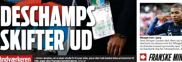  ?? FOTO: AP ?? – Hvis I ønsker, at vi skal vinde 5-0 over alle, så er det nok bedre ikke at komme til VM, siger den franske landstraen­er.