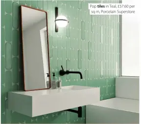  ?? ?? Pop tiles in Teal, £57.60 per sq m, Porcelain Superstore