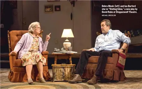  ?? MICHAEL BROSILOW ?? Debra Monk ( left) and Ian Barford star in “Visiting Edna,” a new play by David Rabe at Steppenwol­f Theatre.