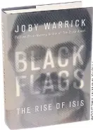  ?? P H O T O : W W W . N YT I M E S . C O M ?? BLACK FLAGS THE RISE OF ISIS: By Joby Warrick. Available for 744 baht.