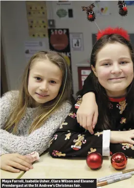  ??  ?? Maya Farrell, Isabelle Usher, Clara Wilson and Eleanor Prendergas­t at the St Andrew’s Christmas fair.