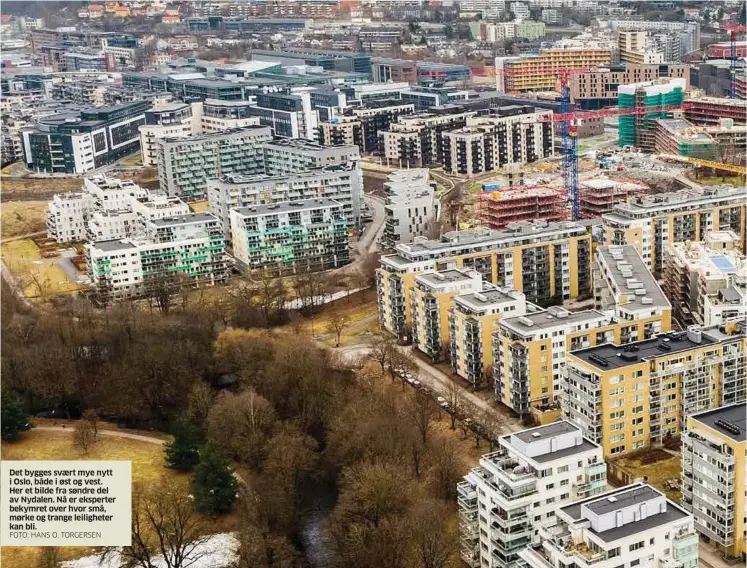  ?? FOTO: HANS O. TORGERSEN ?? Det bygges svaert mye nytt i Oslo, både i øst og vest. Her et bilde fra søndre del av Nydalen. Nå er eksperter bekymret over hvor små, mørke og trange leilighete­r kan bli.