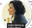  ??  ?? Indira Varma as Safiya Masry