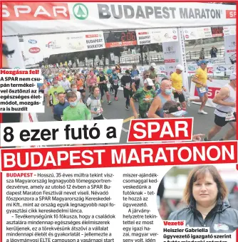  ??  ?? Mozgásra fel! A SPAR nem csupán termékeive­l ösztönzi az egészséges életmódot, mozgásra is buzdít SPAR
BUDAPEST –
Vezető
Heiszler Gabriella ügyvezető igazgató szerint a futás mindenki számára könnyen elérhető sport