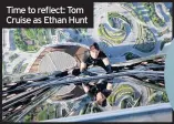  ??  ?? Time to reflect: Tom Cruise as Ethan Hunt