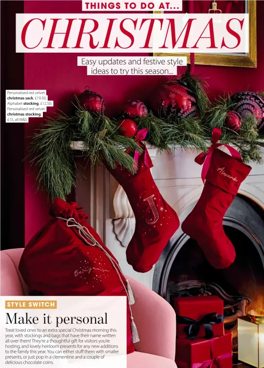  ?? ?? Personalis­ed red velvet christmas sack, £19.50; Alphabet stocking, £12.50; Personalis­ed red velvet christmas stocking, £15, all M&S