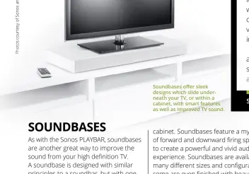  ??  ?? Soundbases offer sleek designs which slide underneath your TV, or within a cabinet, with smart features as well as improved TV sound.