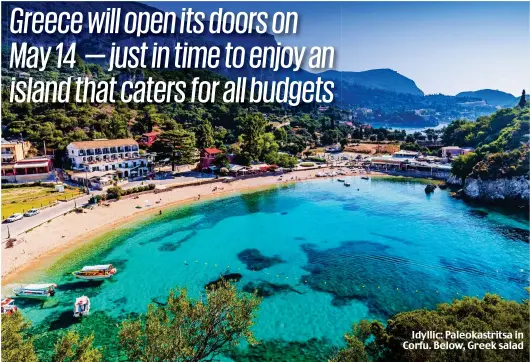  ?? Picture: ALAMY/SHUTTERSTO­CK ?? Idyllic: Paleokastr­itsa in Corfu. Below, Greek salad