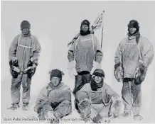  ?? ?? FROM left: Lawrence Oates, ‘Birdie’ Bowers, Scott, Edward Wilson and Edgar Evans at the South Pole. | Scott Polar Research Institute