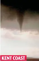  ??  ?? Ominous: A series of tornado-like funnel clouds appeared in turbulent skies over the South and East yesterday as the country was soaked by a summer deluge KENT COAST