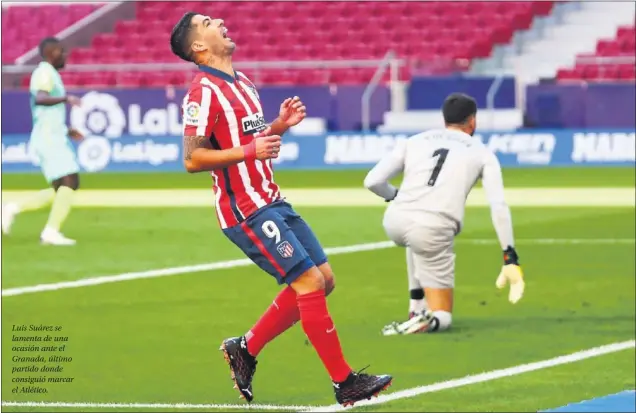  ??  ?? Luis Suárez se lamenta de una ocasión ante el Granada, último partido donde consiguió marcar el Atlético.