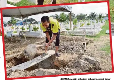  ??  ?? RUZAINI memilih pekerjaan sebagai penggali kubur pada usia muda kerana minat sejak kecil.