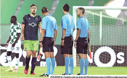  ??  ?? POLÉMICA. Coates caiu na área do Moreirense mas o árbitro nada marcou