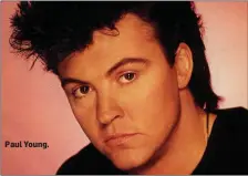  ??  ?? Paul Young.