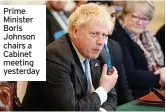  ?? ?? Prime Minister Boris Johnson chairs a Cabinet meeting yesterday