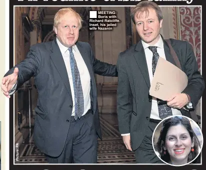  ??  ?? MEETING: Boris with Richard Ratcliffe. Inset, his jailed wife Nazanin