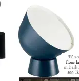  ??  ?? ‘PS 2017’ floor lamp in Dark Blue, $99, Ikea.