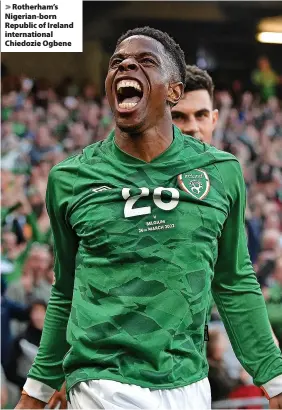  ?? ?? Rotherham’s Nigerian-born Republic of Ireland internatio­nal Chiedozie Ogbene