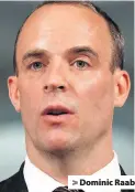  ??  ?? &gt; Dominic Raab