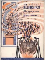  ??  ?? manifesto | Il primo spettacolo dedicato al «Melting Pot», dall’omonimo titolo, di Israel Zangwill andato in scena nel 1908