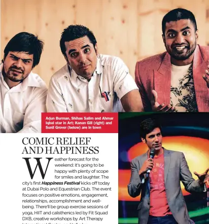 ??  ?? Arjun Burman, Shihas Salim and Ahmar Iqbal star in Art; Kanan Gill (right) and Sunil Grover (below) are in town