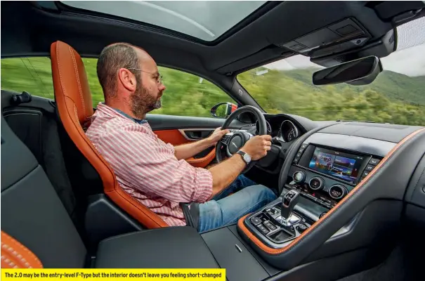  ??  ?? The 2.0 may be the entry-level F-type but the interior doesn’t leave you feeling short-changed