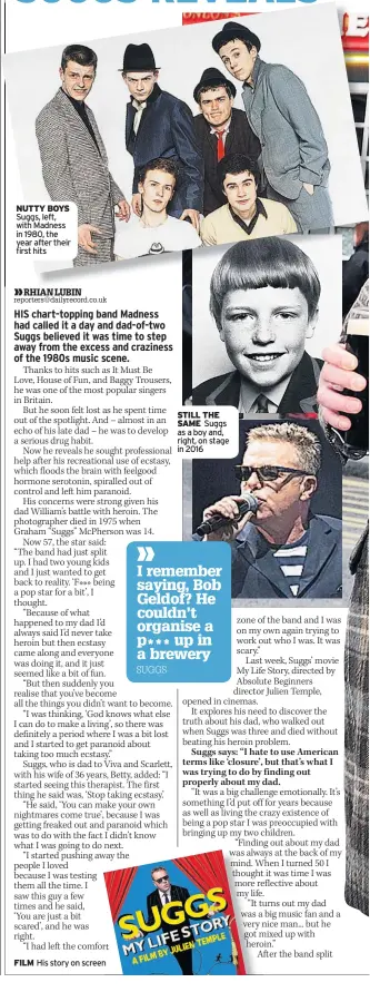  ??  ?? NUTTY BOYS Suggs, left, with Madness in 1980, the year after their first hits FILM His story on screen STILL THE SAME Suggs as a boy and, right, on stage in 2016