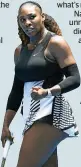  ??  ?? Serena Williams